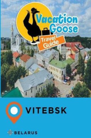Cover of Vacation Goose Travel Guide Vitebsk Belarus