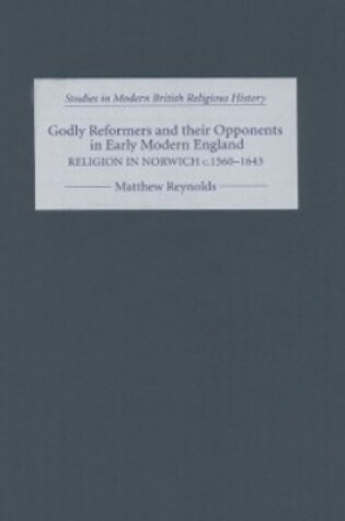 Cover of Godly Reformers and their Opponents in Early Modern England