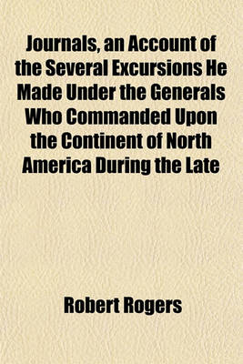 Book cover for Journals, an Account of the Several Excursions He Made Under the Generals Who Commanded Upon the Continent of North America During the Late
