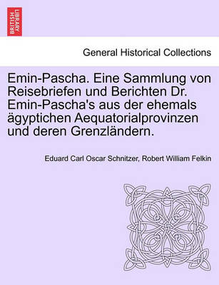 Book cover for Emin-Pascha. Eine Sammlung Von Reisebriefen Und Berichten Dr. Emin-Pascha's Aus Der Ehemals Agyptichen Aequatorialprovinzen Und Deren Grenzlandern.