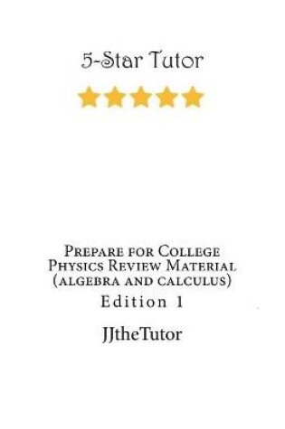 Cover of Prepare for College Physics Review Material (algebra and calculus)