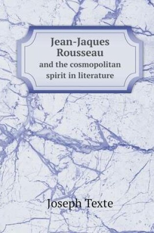 Cover of Jean-Jaques Rousseau and the cosmopolitan spirit in literature