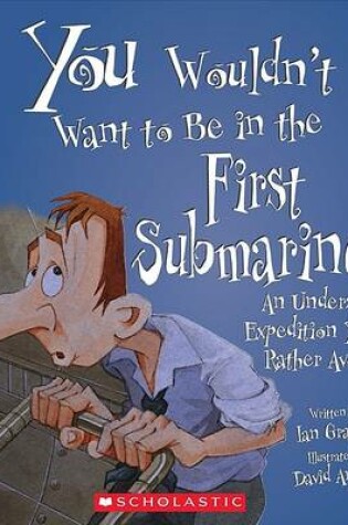 Cover of You Wouldn't Want to Be in the First Submarine!