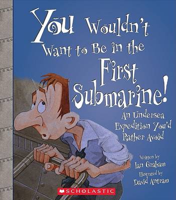 Book cover for You Wouldn't Want to Be in the First Submarine!