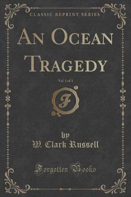 Book cover for An Ocean Tragedy, Vol. 1 of 3 (Classic Reprint)