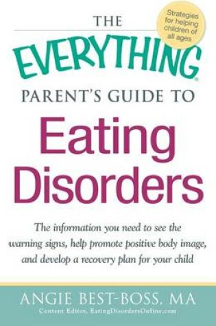 Cover of The Everything Parent's Guide to Eating Disorders