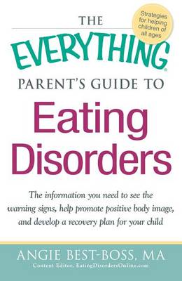 Cover of The Everything Parent's Guide to Eating Disorders