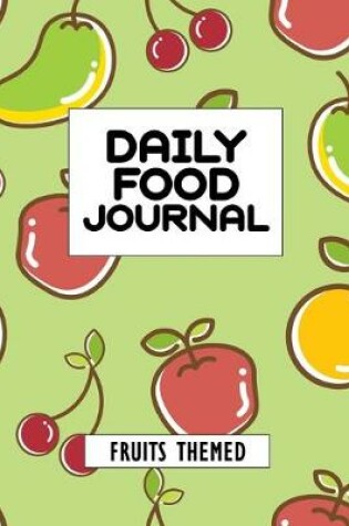 Cover of Daily Food Journal Fruits Themed