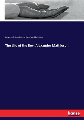Book cover for The Life of the Rev. Alexander Mathieson