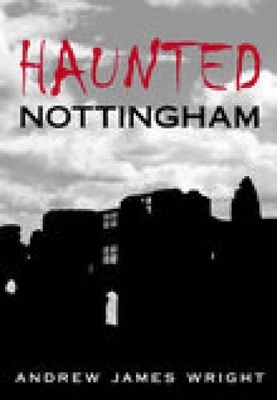 Book cover for Haunted Nottingham