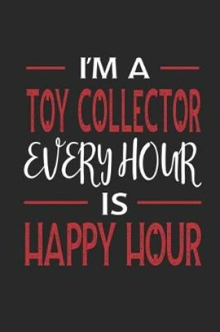 Cover of I'm a Toy Collector Every Hour Is Happy Hour