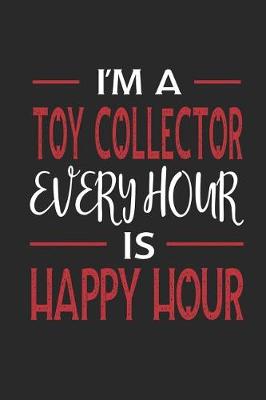 Book cover for I'm a Toy Collector Every Hour Is Happy Hour