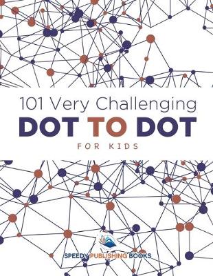 Book cover for 101 Very Challenging Dot to Dot for Kids