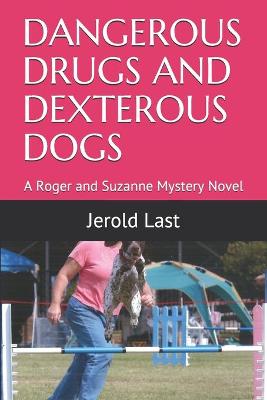 Book cover for Dangerous Drugs and Dexterous Dogs