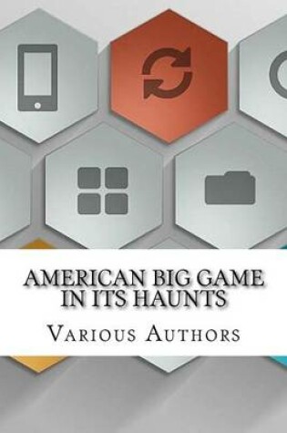 Cover of American Big Game in Its Haunts