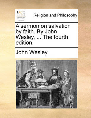 Book cover for A Sermon on Salvation by Faith. by John Wesley, ... the Fourth Edition.