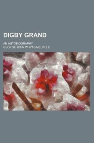 Cover of Digby Grand; An Autobiography