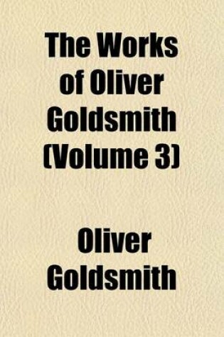 Cover of The Works of Oliver Goldsmith (Volume 3)