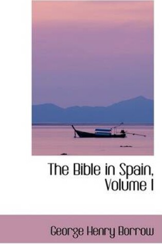 Cover of The Bible in Spain, Volume I