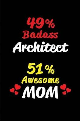 Cover of 49% Badass Architect 51 % Awesome Mom