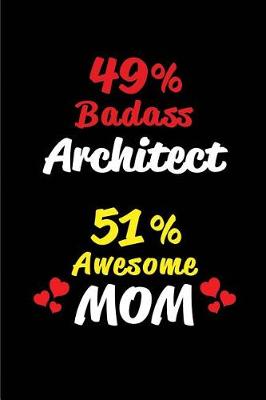 Book cover for 49% Badass Architect 51 % Awesome Mom