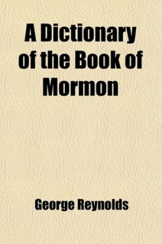 Cover of A Dictionary of the Book of Mormon; Comprising Its Biographical, Geographical and Other Proper Names