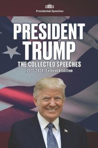 Cover of President Trump - The Collected Speeches (2017-2020) Extended Edition