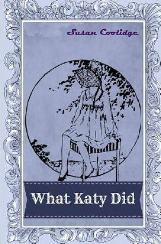 Cover of What Katy Did (Classic Shelf of Fiction) [illustrated]