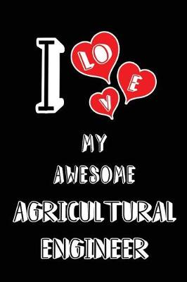 Book cover for I Love My Awesome Agricultural Engineer