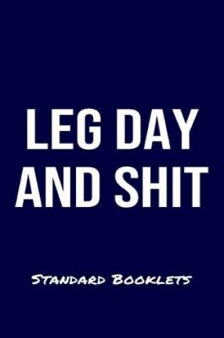 Cover of Leg Day And Shit Standard Booklets