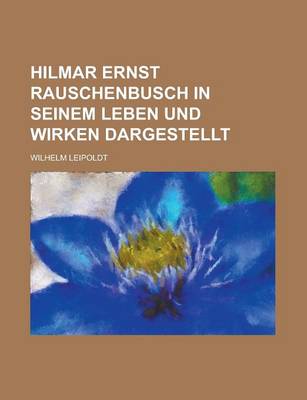 Book cover for Hilmar Ernst Rauschenbusch in Seinem Leben Und Wirken Dargestellt