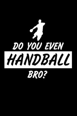 Book cover for Do You Even Handball Bro?