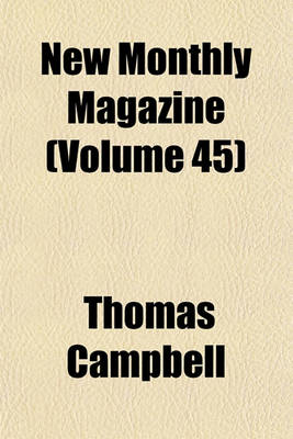 Book cover for New Monthly Magazine (Volume 45)