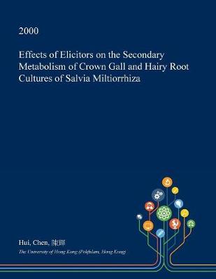 Book cover for Effects of Elicitors on the Secondary Metabolism of Crown Gall and Hairy Root Cultures of Salvia Miltiorrhiza