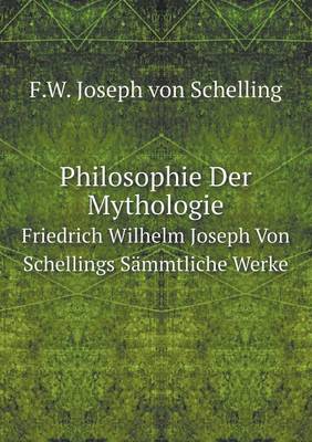 Book cover for Philosophie Der Mythologie Friedrich Wilhelm Joseph Von Schellings Sämmtliche Werke