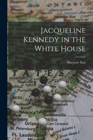 Cover of Jacqueline Kennedy in the White House