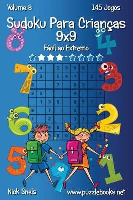 Cover of Sudoku Clássico Para Crianças 9x9 - Fácil ao Extremo - Volume 8 - 145 Jogos