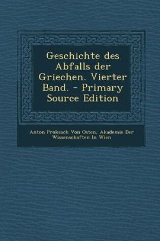 Cover of Geschichte Des Abfalls Der Griechen. Vierter Band. - Primary Source Edition