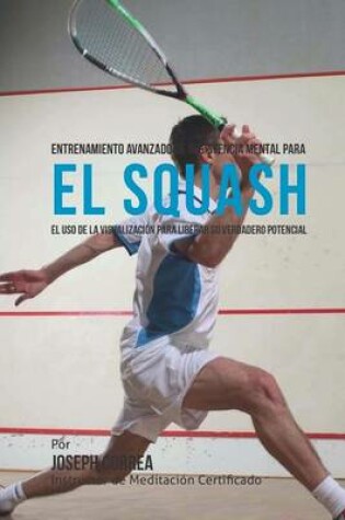 Cover of Entrenamiento Avanzado de Resistencia Mental para el Squash