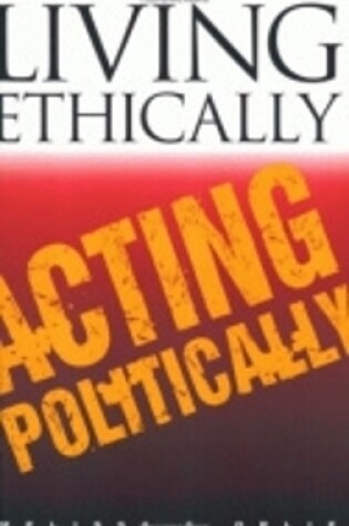 Cover of Living Ethically, Acting Politically
