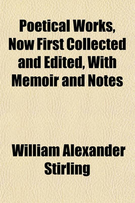 Book cover for Poetical Works, Now First Collected and Edited, with Memoir and Notes