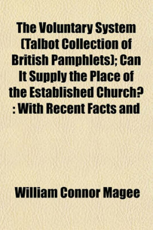 Cover of The Voluntary System (Talbot Collection of British Pamphlets); Can It Supply the Place of the Established Church?
