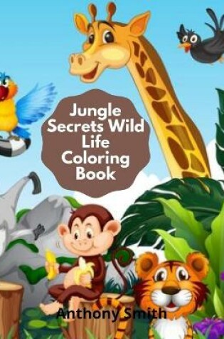 Cover of Jungle Secrets Wild Life Coloring Book