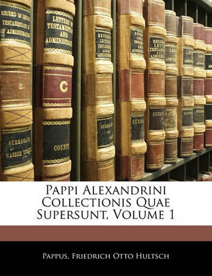 Book cover for Pappi Alexandrini Collectionis Quae Supersunt, Volume 1