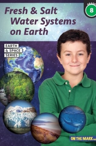 Cover of Fresh & Salt Water Systems on Earth - Earth Science Grade 8