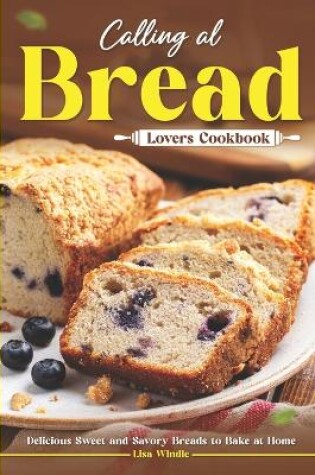 Cover of Calling All Bread Lovers Cookbook