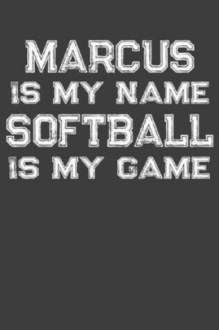 Cover of Marcus Is My Name Softball Is My Game