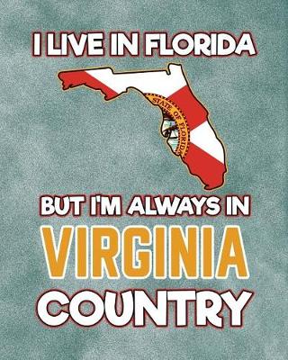 Book cover for I Live in Florida But I'm Always in Virginia Country