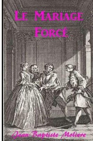 Cover of Le Mariage Force