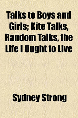 Book cover for Talks to Boys and Girls; Kite Talks, Random Talks, the Life I Ought to Live